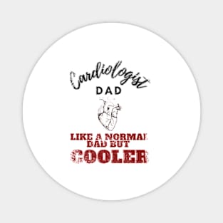 cardiologist dad like a normal dad but cooler Magnet